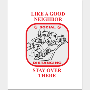 Like a Good Neighbor (Social Distancing Edition) Posters and Art